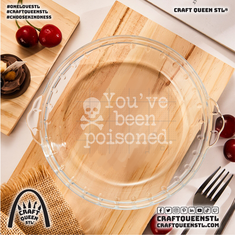 You’ve Been Poisoned Engraved Glass Pie Plate