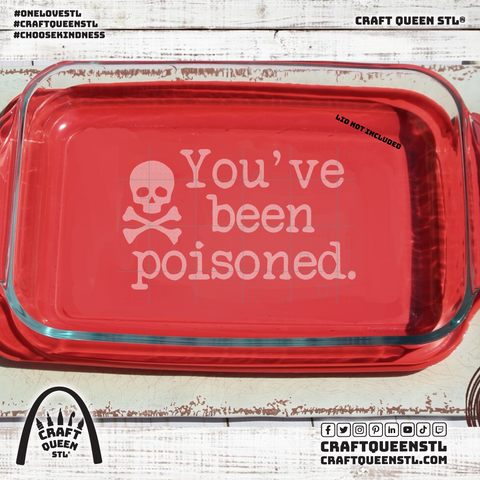 You’ve Been Poisoned 9x13 Pyrex Engraved Glass Baking Dish